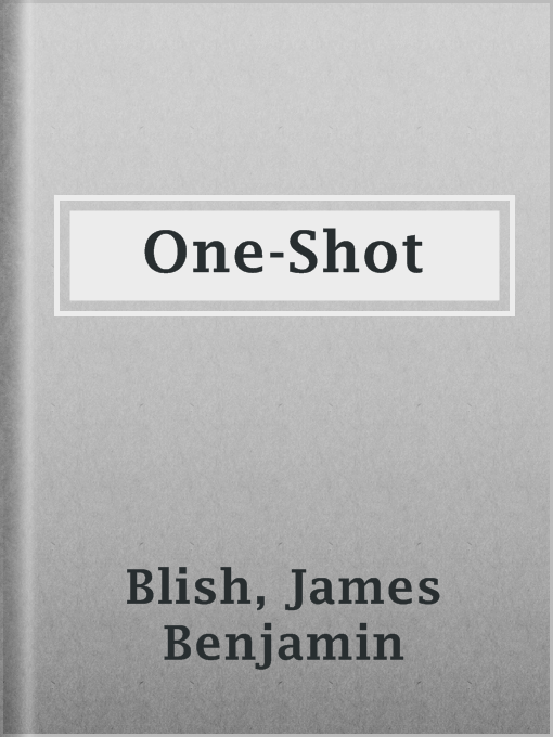 Title details for One-Shot by James Benjamin Blish - Available